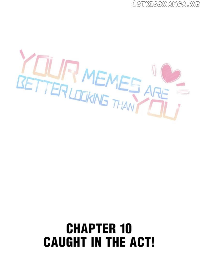 Your Memes Are Better Looking Than You chapter 10 - page 1