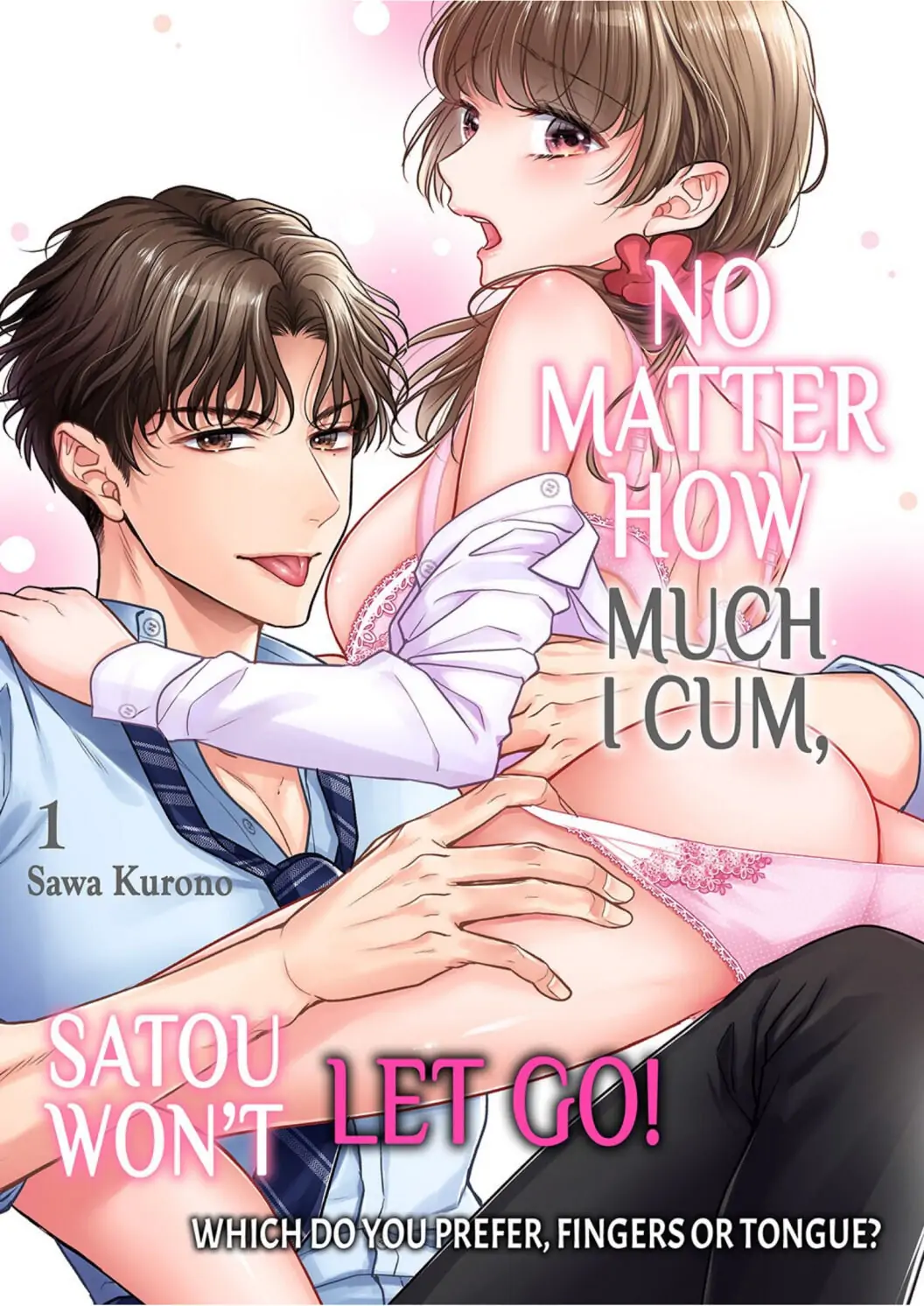 No Matter How Much I Cum, Satou Won't Let Go! Which Do You Prefer, Fingers or Tongue? chapter 1 - page 1