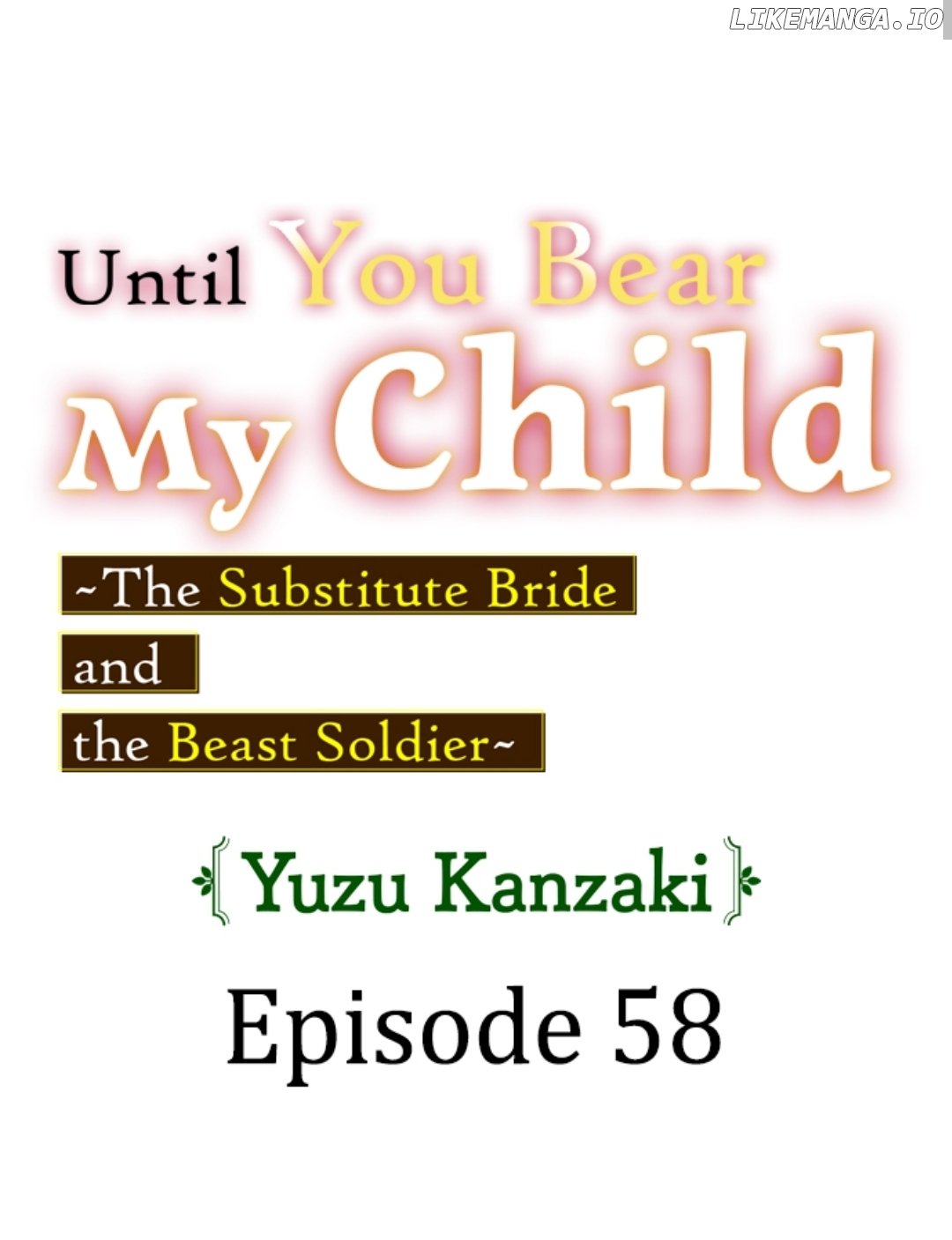 Until You Bear My Child ~ The Substitute Bride and the Beast Soldier ~ Chapter 58 - page 1