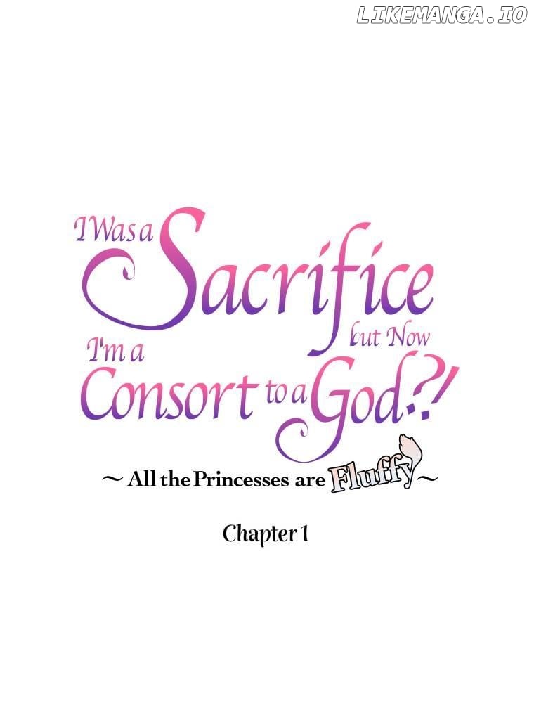 I Was a Sacrifice but Now I'm a Consort to a God?! ~All the Princesses are Fluffy~ Chapter 1 - page 5