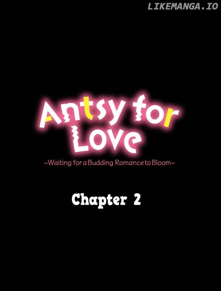 Antsy for Love ~Waiting for a Budding Romance to Bloom~ Chapter 2 - page 39